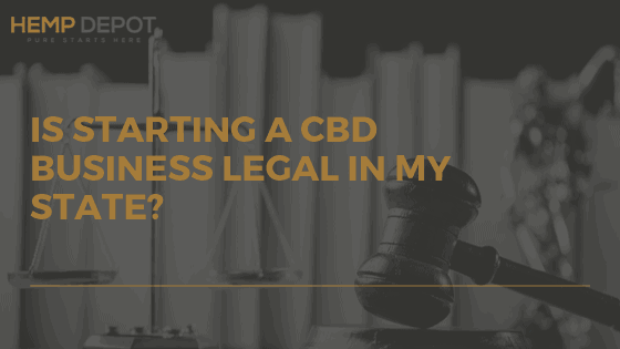 Is Starting a CBD Business Legal in My State?