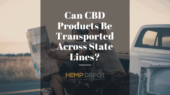 Can CBD Products Be Transported Across State Lines?