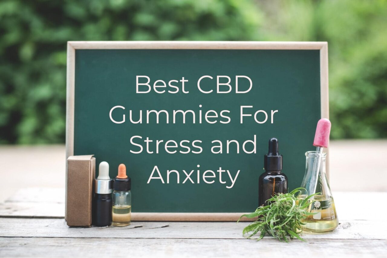 Best CBD Gummies For Stress And Anxiety 2022