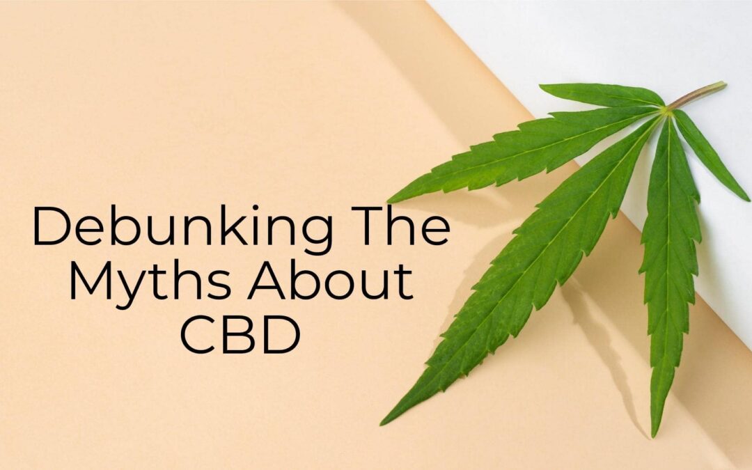 Busting The Common Myths About CBD