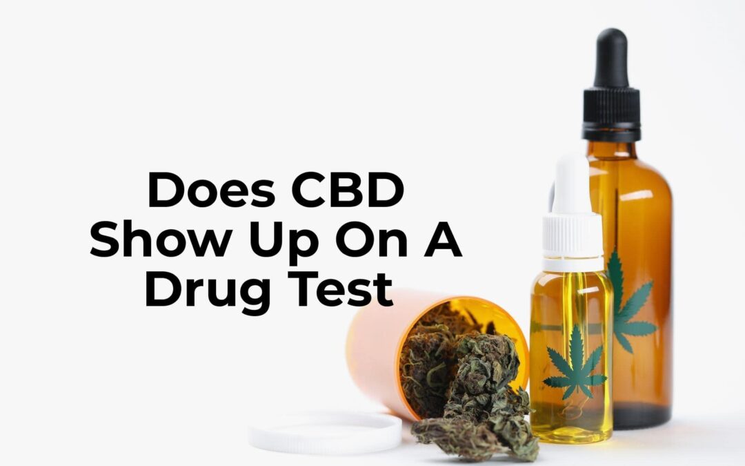 Does CBD Show Up On A Drug Test