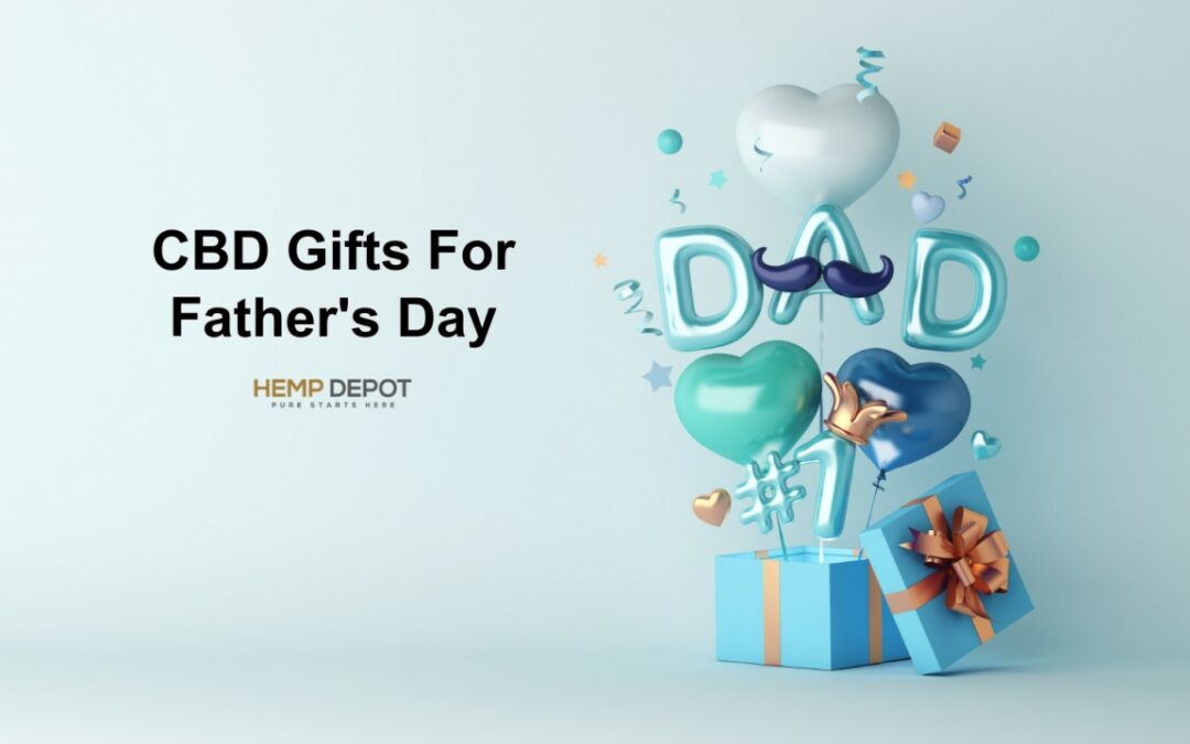 Give The Best CBD Self-Care Gifts This Father’s Day