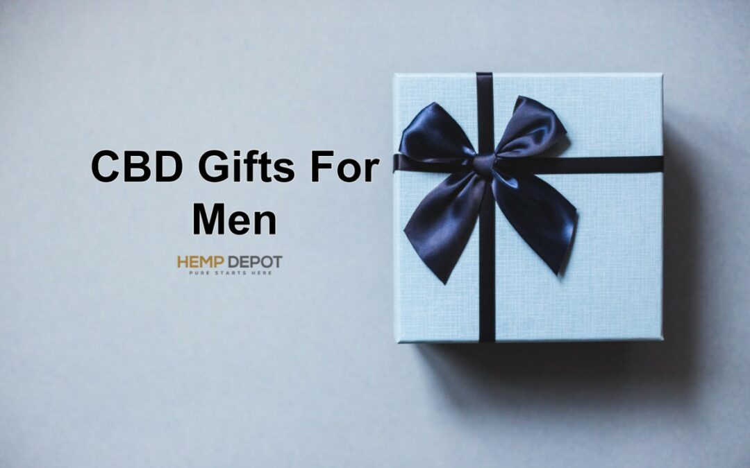 Best Hemp And CBD Gifts For Him